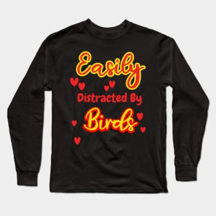 Easily Distracted By Birds Long Sleeve T-Shirt